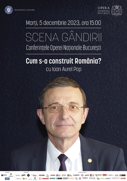 Conferința „Cum s-a construit România”, susținută de Ioan Aurel Pop la Opera Națională Română