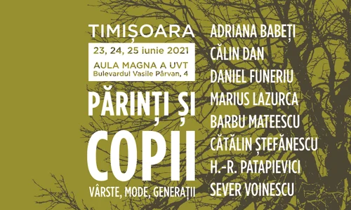 Conferințele DILEMA VECHE Timișoara: „Părinți și copii Vîrste, mode, generații” jpeg