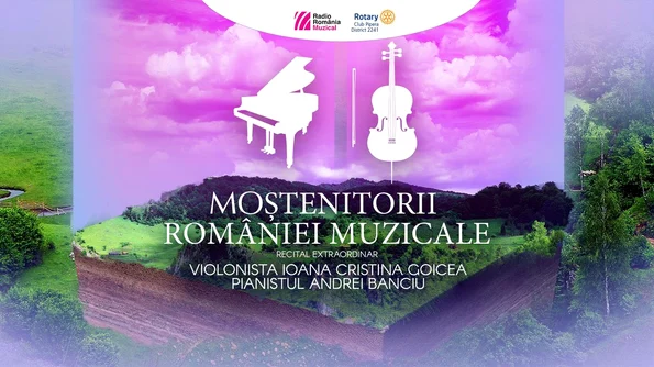 “Moștenitorii României muzicale”: la Sala Radio, recital susținut de violonista Ioana Cristina Goicea și pianistul Andrei Banciu jpeg