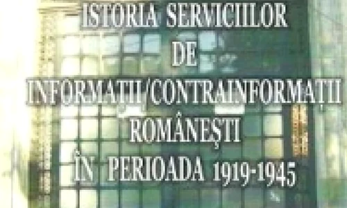 Istoria serviciilor de informaţii/contrainformaţii româneşti în perioada 1919 1945 jpeg