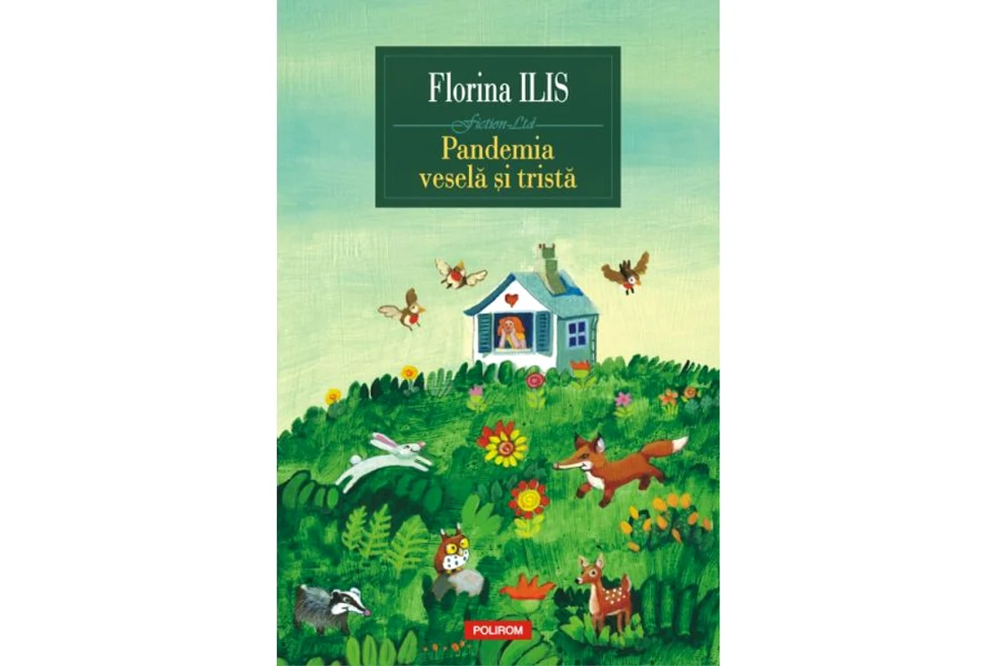 Carte nouă la Polirom: „Pandemia veselă și tristă” de Florina Ilis jpeg