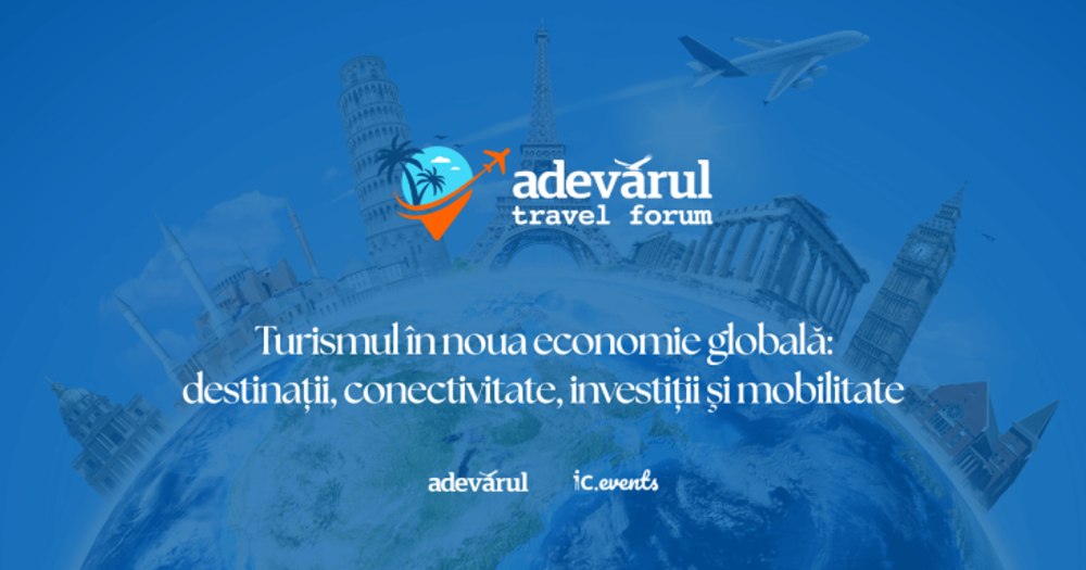 Turismul în noua economie globală: Cum poți participa la evenimentul organizat de „Adevărul”