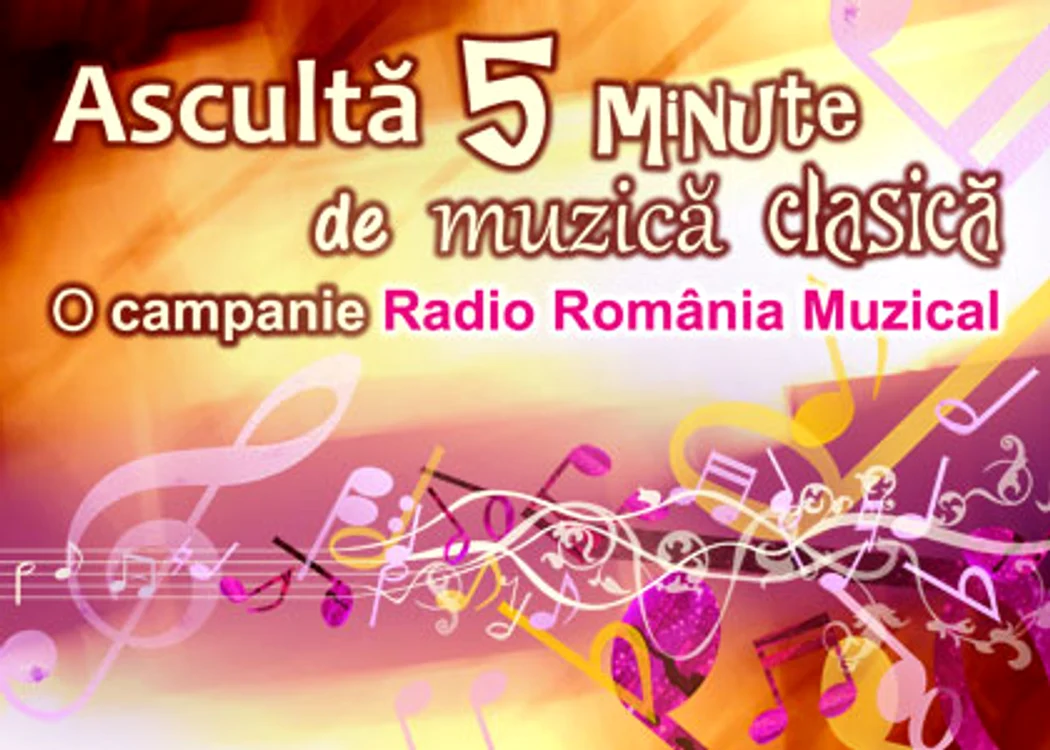 Ascultă 5 minute de muzică clasică – un proiect Radio România Muzical jpeg