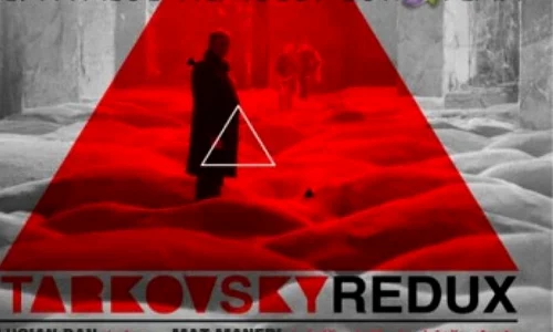 Tarkovsky Redux @ Festivalul Filmului European jpeg