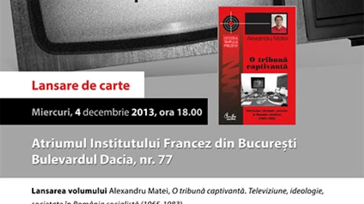 Lansarea volumului O tribuna captivanta  Televiziune, ideologie, societate in Romania comunista (1965 1983), deAlexandru Matei jpeg