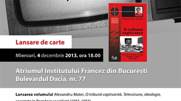 Lansarea volumului O tribuna captivanta Televiziune, ideologie, societate in Romania comunista (1965 1983), deAlexandru Matei jpeg