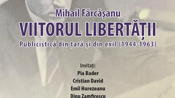 Lansarea volumului cu publicistica din ţară şi din exil a liberalului Mihail Fărcăşanu, primul director al postului de radio Europa Liberă jpeg