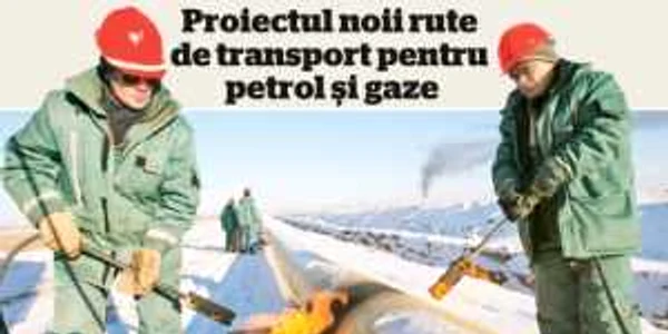 Proiectul noi rute de transport pentru petrol şi gaze