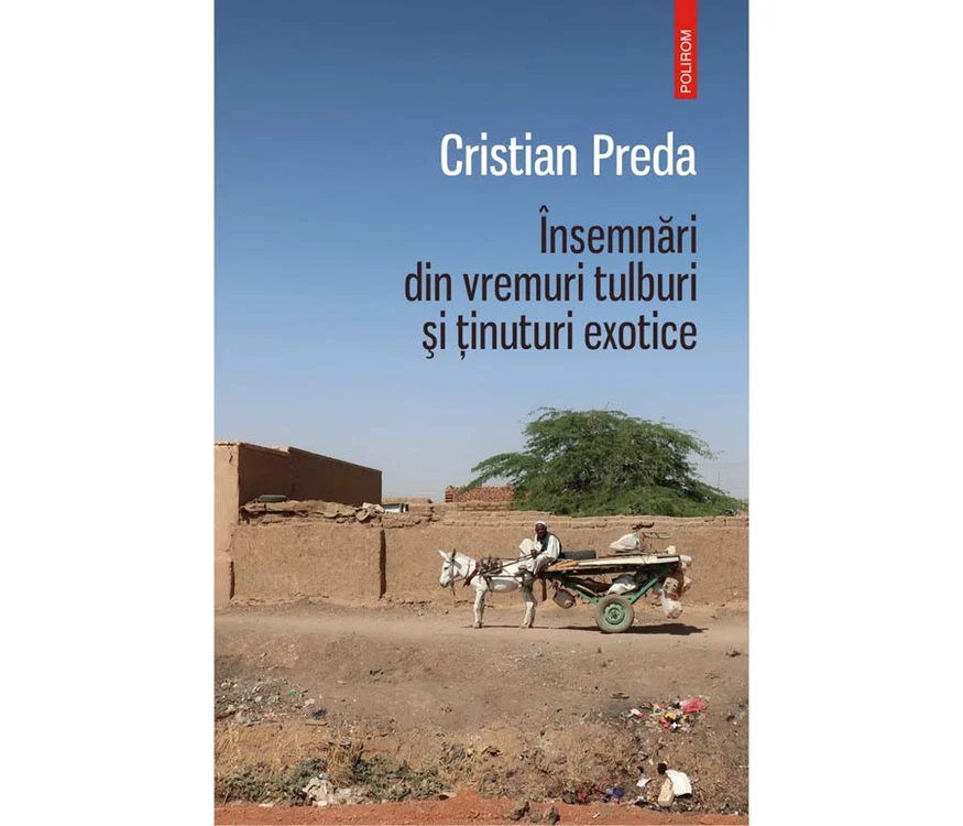 (Avan)premiere editoriale: Însemnări din vremuri tulburi și ținuturi exotice jpeg