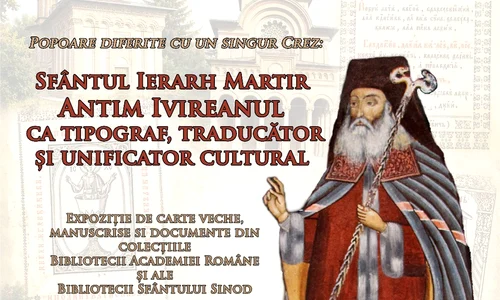 Vernisajul expoziției „Popoare diferite cu un singur Crez: Sfântul Ierarh Martir Antim Ivireanul ca tipograf, traducător și unificator cultural”