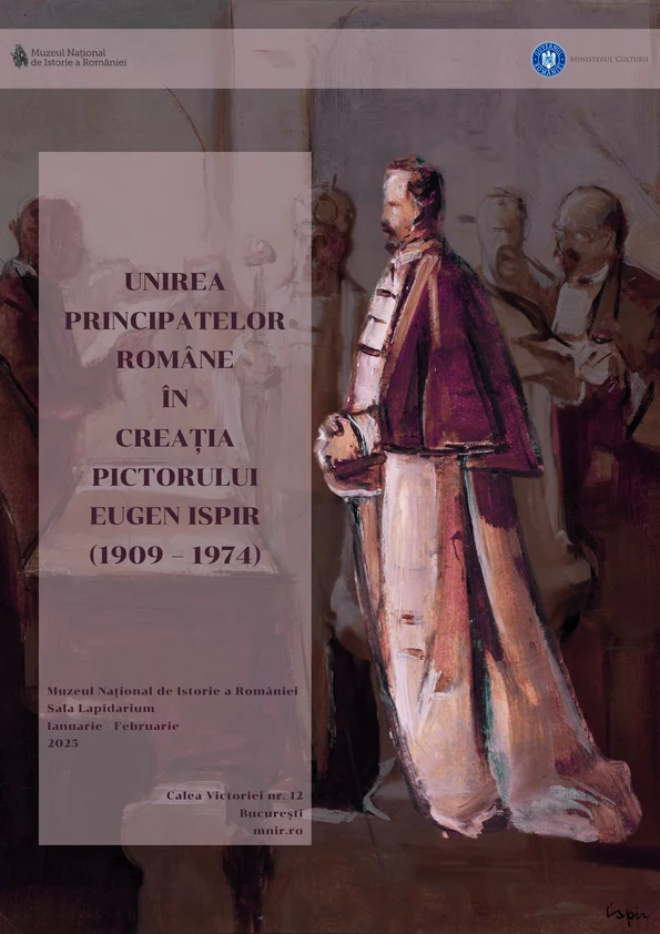 „Unirea Principatelor Române în creația pictorului Eugen Ispir (1909 – 1974)”. Micro-expoziție dedicată Unirii Principatelor, la Muzeul Național de Istorie a României