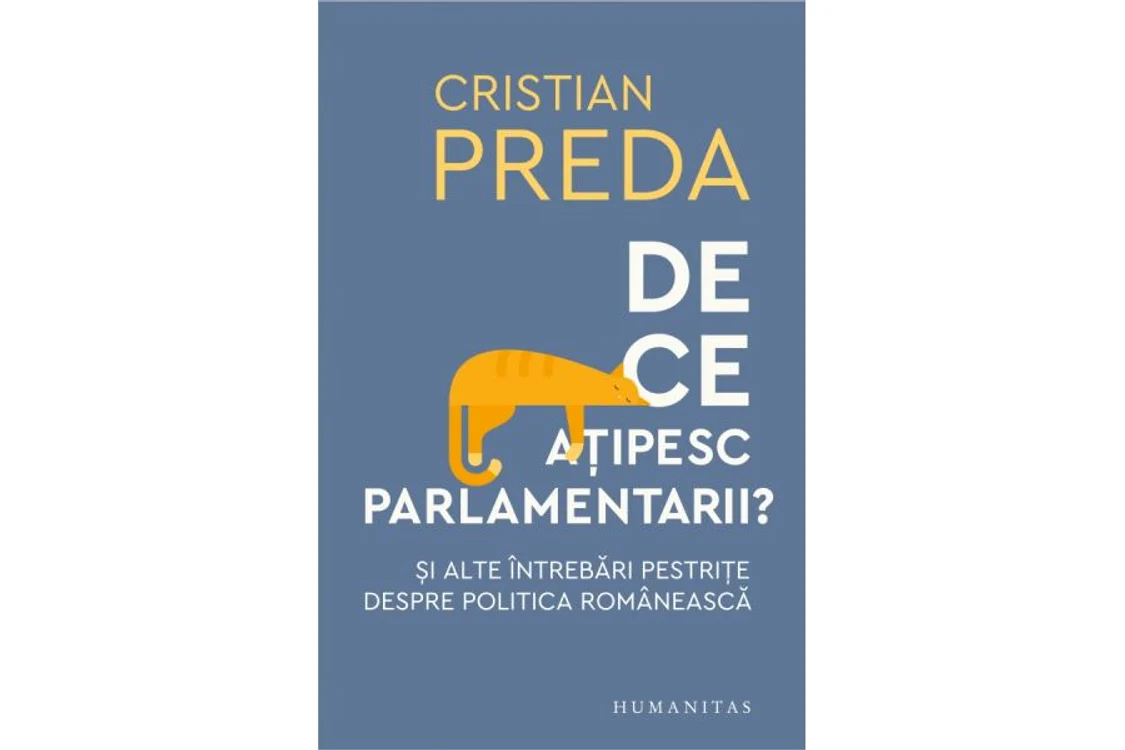 Carte nouă la Humanitas: „De ce ațipesc parlamentarii? Şi alte întrebări pestriţe despre politica românească” de Cristian Preda jpeg