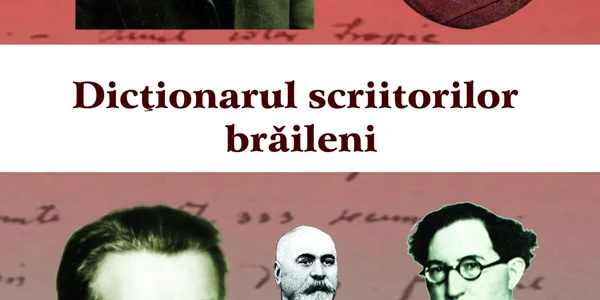 A apărut Dictionarul scriitorilor brăileni
