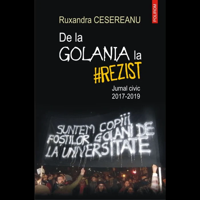 „De la Golania la #rezist  Jurnal civic 2017 2019”, de Ruxandra Cesereanu, la Polirom jpeg