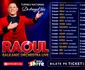 Raoul s-a întors la muncă și se pregătește deja de un turneu în 32 de orașe prin toată țara pe care îl va face în lunile noiembrie și decembrie în România