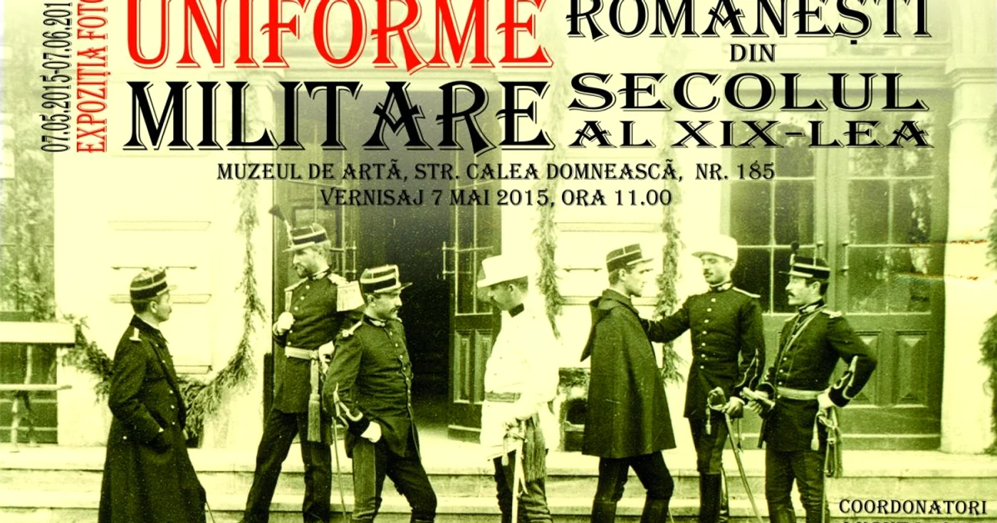 Expoziţia se intituleză „Uniforme militare româneşti din secolul al XIX-lea” poate fi vizitată în perioada 7 mai – 7 iunie 2015.