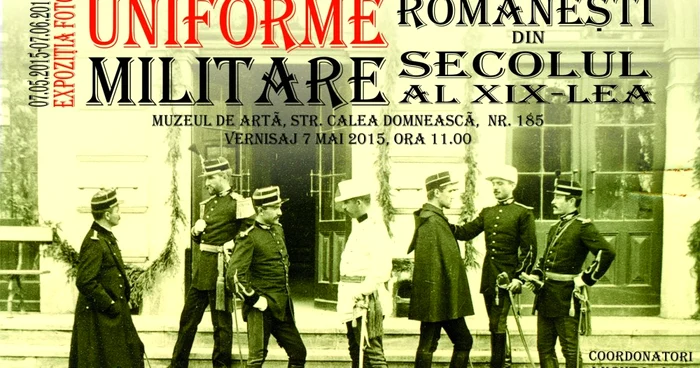 Expoziţia se intituleză „Uniforme militare româneşti din secolul al XIX-lea” poate fi vizitată în perioada 7 mai – 7 iunie 2015.