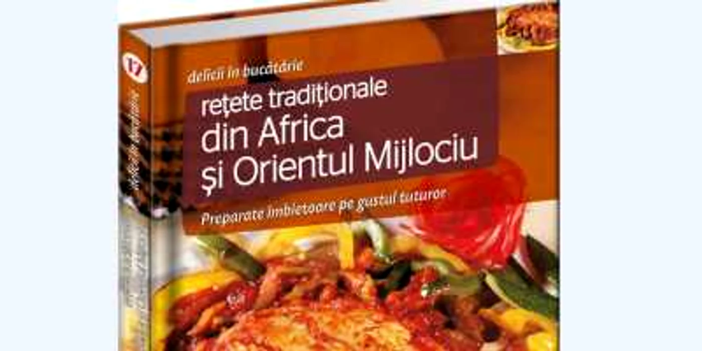 Rețete tradiționale din Africa și Orientul Mijlociu