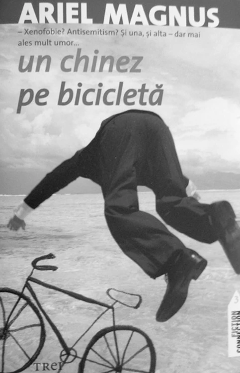 Ariel Magnus, Un chinez pe bicicletă, traducere din limba spaniolă şi note de Carmen Otilia Spînu, Colecţia „Fiction Connection“, Editura Trei, 2009 jpeg