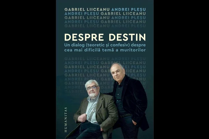 „Despre destin Un dialog (teoretic și confesiv) despre cea mai dificilă temă a muritorilor” de Gabriel Liiceanu și Andrei Pleșu, Ed Humanitas jpeg