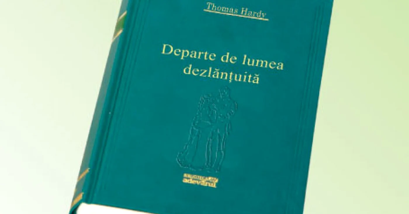 „Departe de lumea dezlănţuită“ de Thomas Hardy