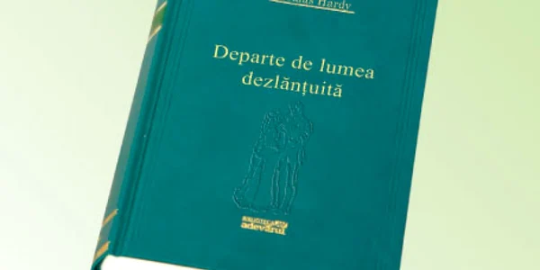 „Departe de lumea dezlănţuită“ de Thomas Hardy