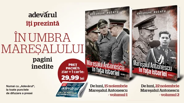 Începând cu luni, 15 noiembrie, Adevărul îţi aduce timp de două săptămâni „Mareşalul Antonescu în faţa istoriei”, vol  1 2 – Gheorghe Buzatu jpeg