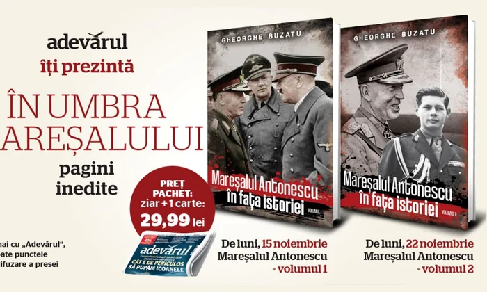 Începând cu luni, 15 noiembrie, Adevărul îţi aduce timp de două săptămâni „Mareşalul Antonescu în faţa istoriei”, vol  1 2 – Gheorghe Buzatu jpeg