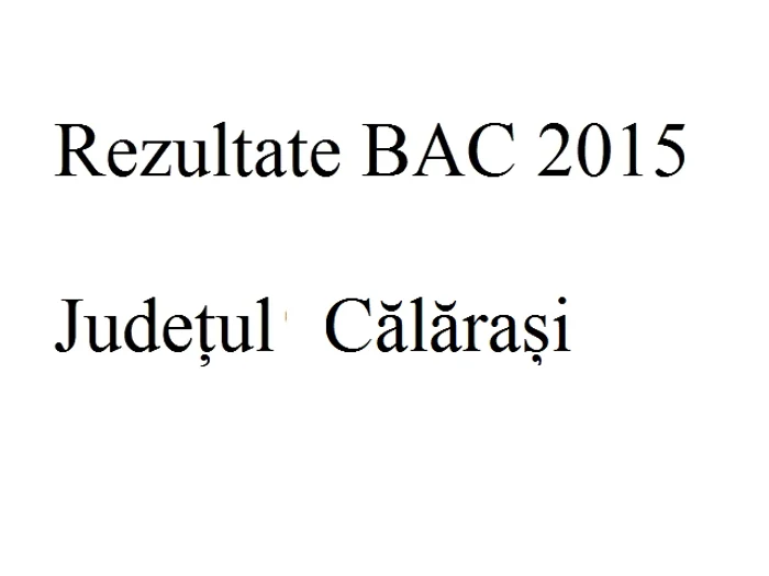 Edu.ro Rezultate Bacalaureat 2015 Călărașifoto: click.ro