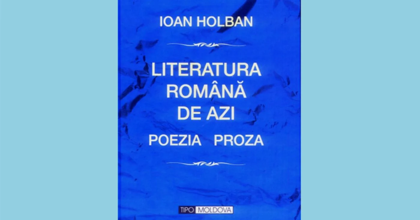 Coperta cărţii "Literatura română de azi. Poezia. Proza" de Ioan Holban                                FOTO: Arhivă