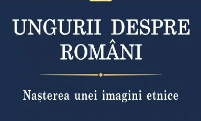 Ungurii despre români  Nașterea unei imagini etnice jpeg