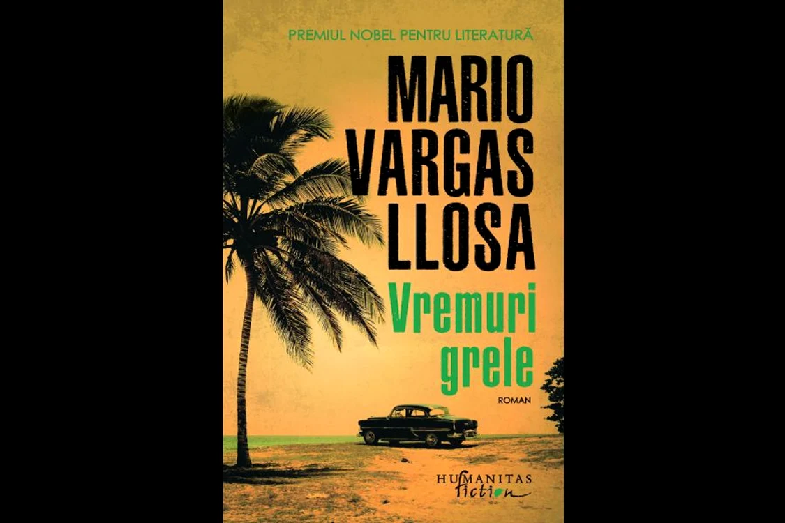 Carte nouă la Humanitas: „Vremuri grele” de Mario Vargas Llosa jpeg