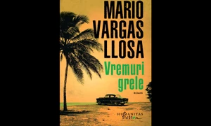 Carte nouă la Humanitas: „Vremuri grele” de Mario Vargas Llosa jpeg