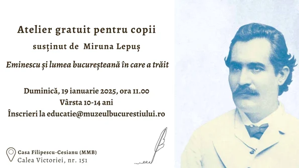 „Eminescu și lumea bucureșteană în care a trăit”. Atelier gratuit pentru copii la Casa Filipescu Cesianu