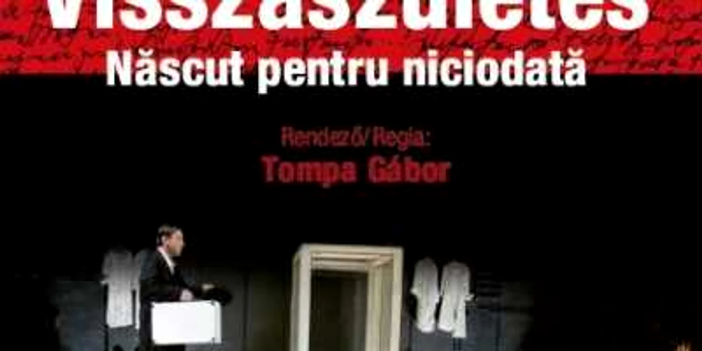 Cluj: "Născut pentru niciodată" deschide stagiunea la Teatrul maghiar