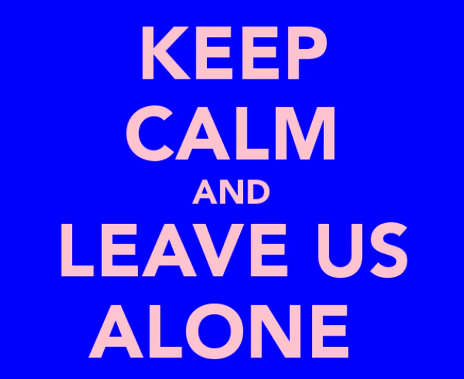 Leave alone