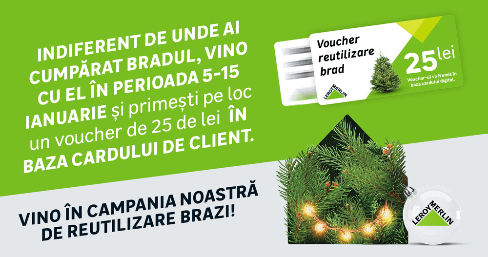 Vino cu bradul uscat la Leroy Merlin, și vei fi răsplătit cu un voucher de cumpărături