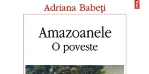 amazoanele adriana babeti