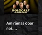 Concertul Holograf de pe 17 martie este intitulat sugestiv “Am rămas doar noi…”