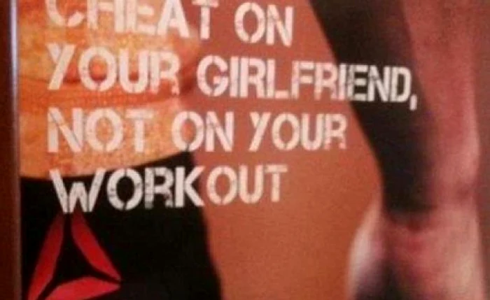 Reclamă jignitoare: ”Înșală-ți iubita, nu antrenamentul”