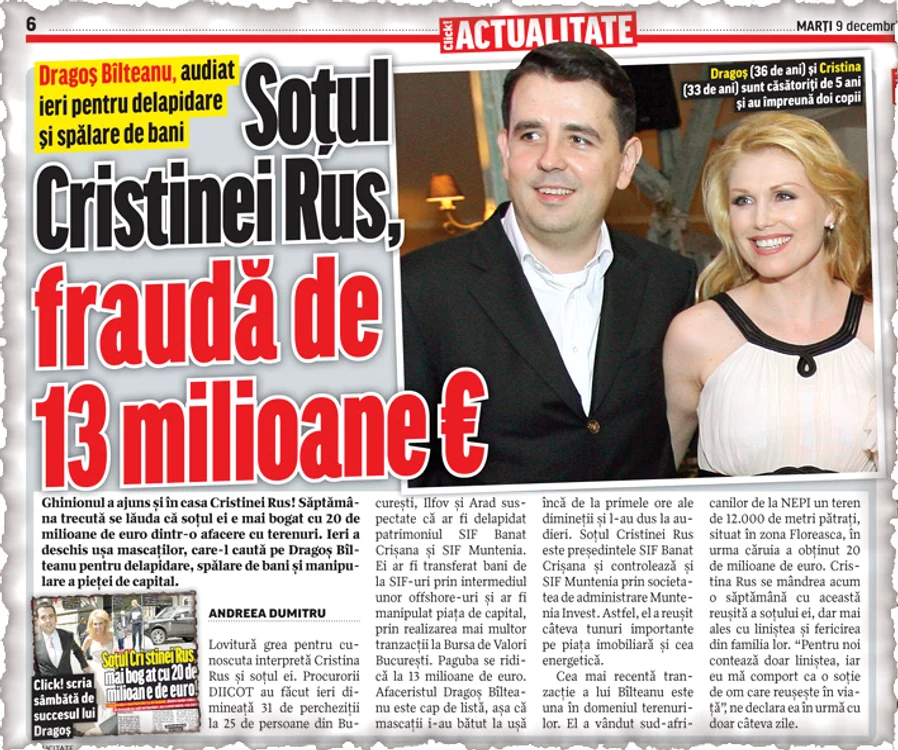 Click! a scris pe larg despre arestarea  preventivă a milionarului Dragoş Bîlteanu.  Soţul Cristinei Rus este cercetat într-un  dosar cu un prejudiciu de 13 milioane €