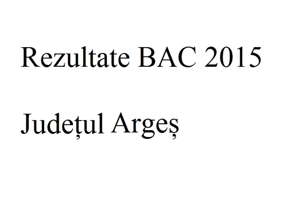 Rezultate BAC 2015 Județul Argeșfoto: click.ro