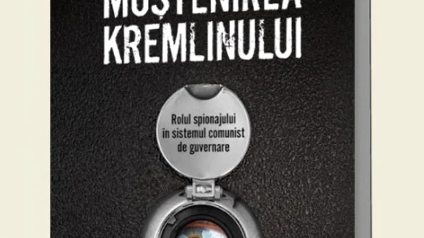 Moştenirea Kremlinului Rolul spionajului în sistemul comunist de guvernare jpeg