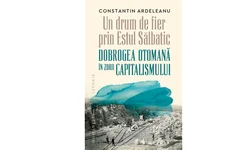 Volumul „Un drum de fier în Estul sălbatic. Dobrogea în zorii capitalismului”, lansat la Constanța