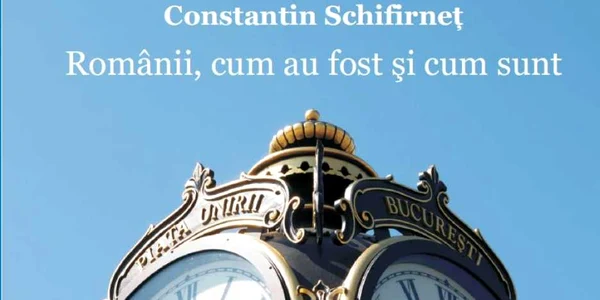 Constantin Schifirnet carte Românii cum au fost şi cum sunt