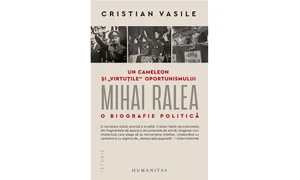  Cristian Vasile, Un cameleon și “virtuțile” oportunismului: Mihai Ralea – o biografie politică