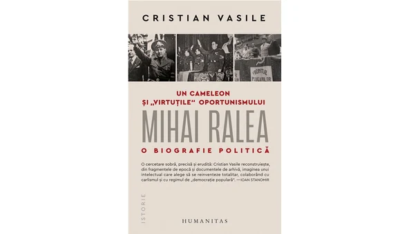  Cristian Vasile, Un cameleon și “virtuțile” oportunismului: Mihai Ralea – o biografie politică