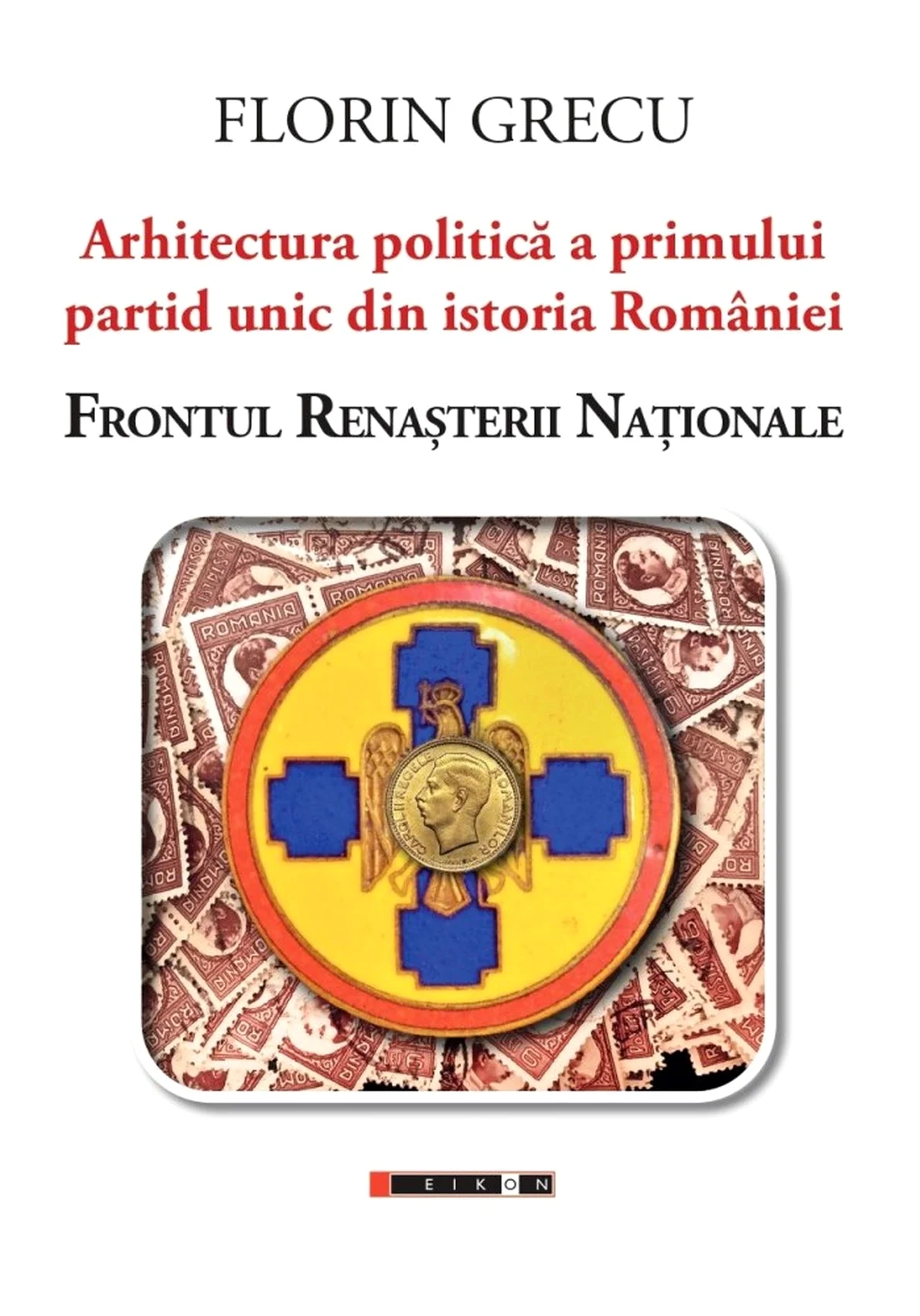 Florin Grecu, Arhitectura politică a primului partid unic din istoria României: Frontul Renașterii Naționale