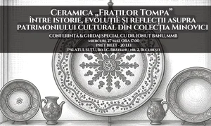 Conferința „Ceramica „Fraților Tompa” între istorie, evoluție și reflecții asupra patrimoniului cultural din colecția Minovici”, la Palatul Suțu