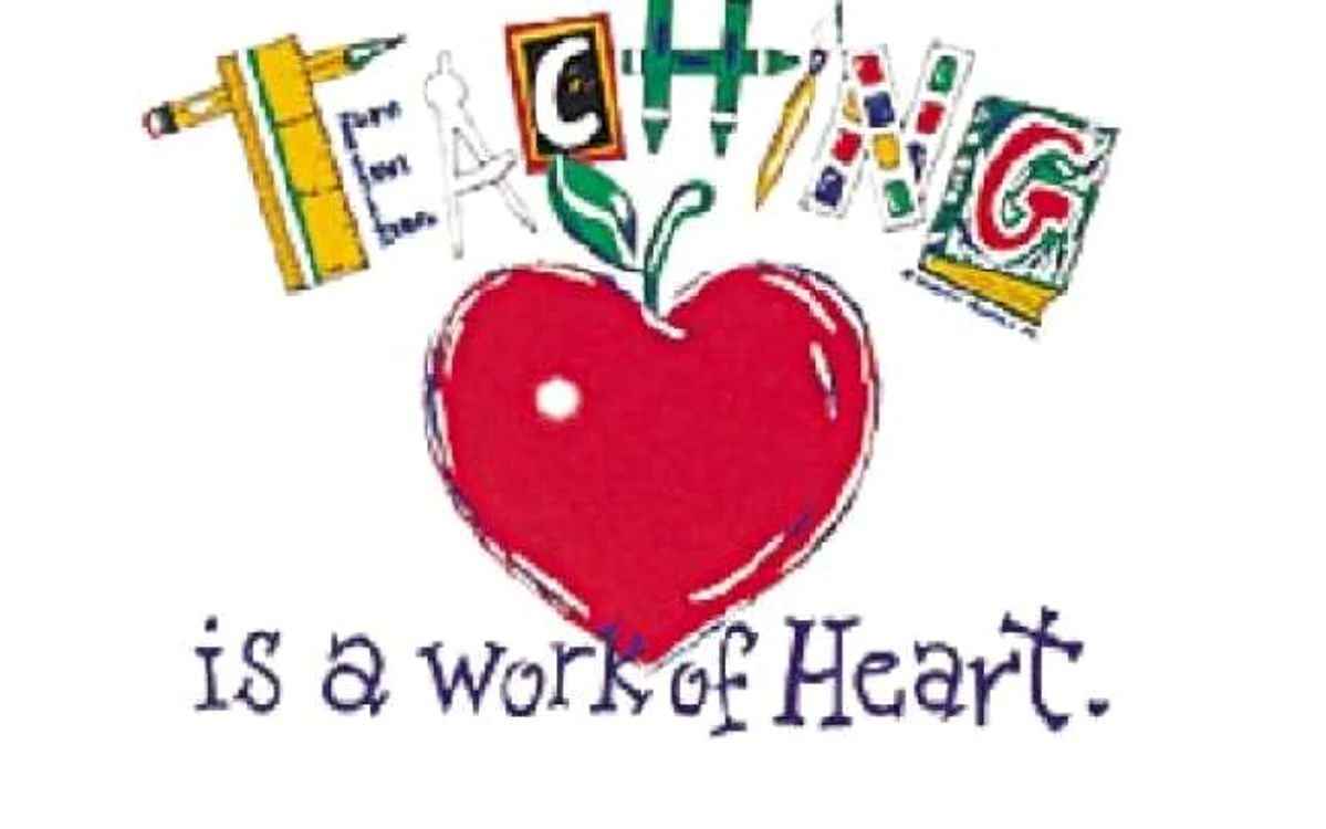 „Teaching is a Work of  Heart”!...